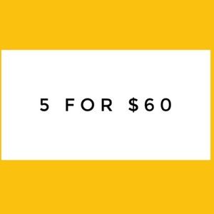 BUNDLE 5 ITEMS FOR $60!